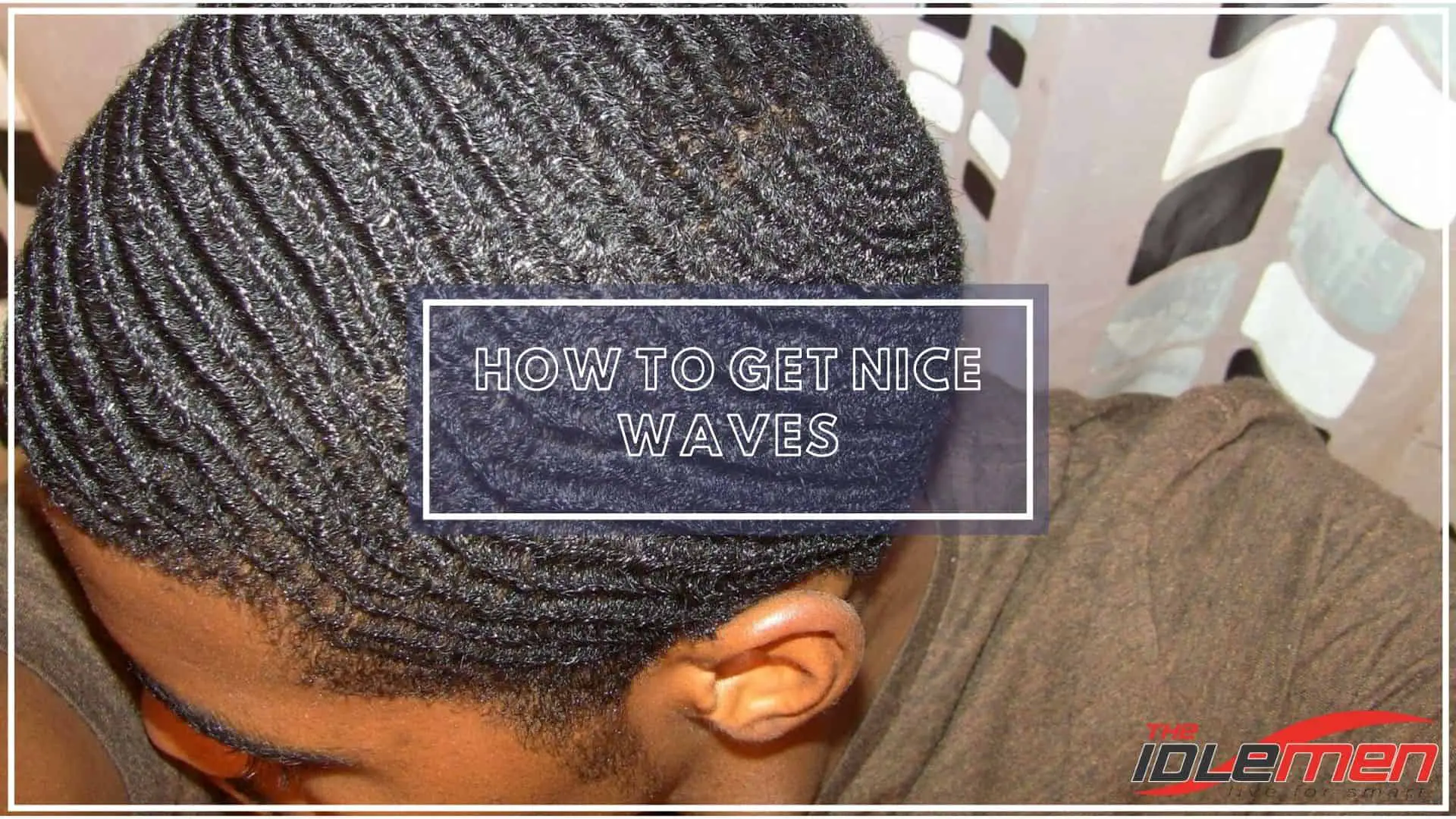 HOW TO GET NICE WAVES