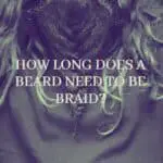How Long Does A Beard Need To Be Braid?