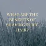 What are the benefits of shaving pubic hair?